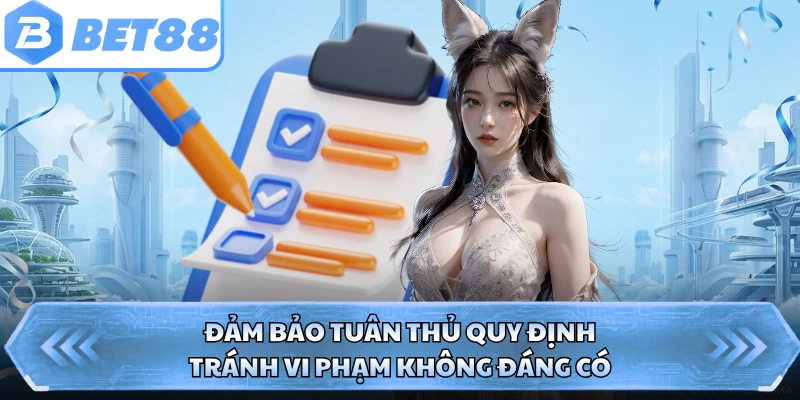 Đảm bảo tuân thủ quy định tránh vi phạm không đáng có