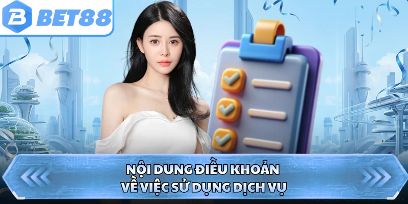 Nội dung điều khoản về việc sử dụng dịch vụ