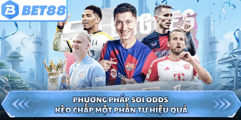 Phương pháp soi odds kèo chấp một phần tư hiệu quả