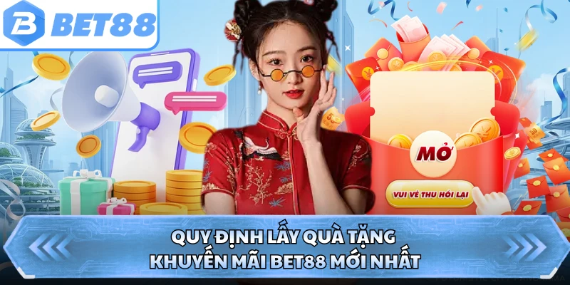 Quy định lấy quà tặng khuyến mãi BET88 mới nhất