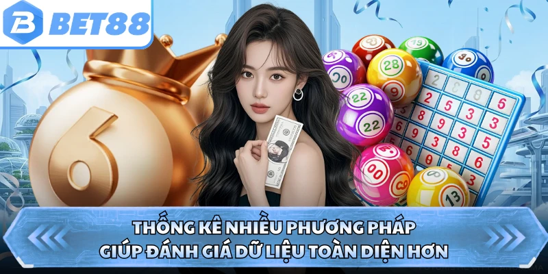 Thống kê nhiều phương pháp giúp đánh giá dữ liệu toàn diện hơn